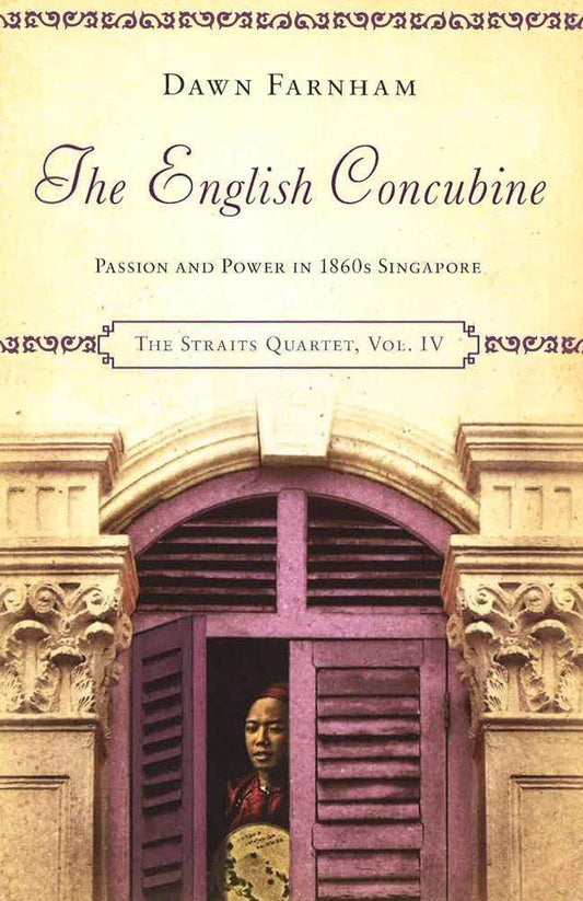 The English Concubine : Passion and Power in 1860s Singapore