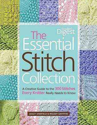 The Essential Stitch Collection: A Creative Guide to the 300 Stitches Every Knitter Really Needs to Know (HB)