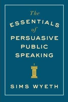 The Essentials Of Persuasive Public Speaking