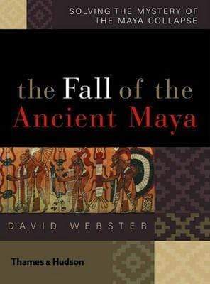 THE FALL OF THE ANCIENT MAYA