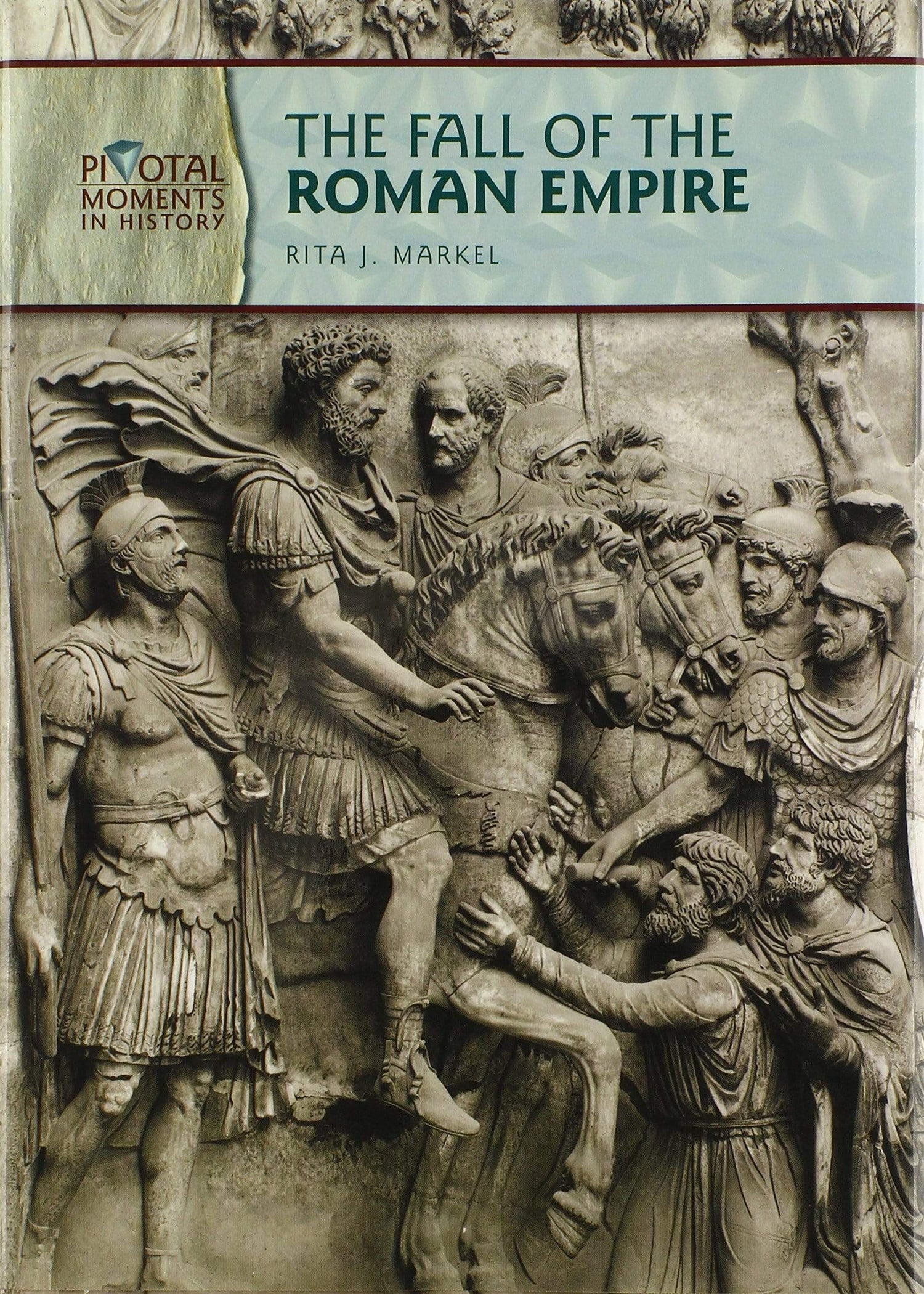 The Fall Of The Roman Empire (Pivotal Moments In History)