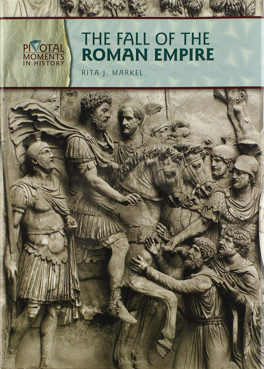 The Fall Of The Roman Empire (Pivotal Moments In History)