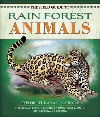 The Field Guide to Rainforest Animals: Explore the Amazon Jungle