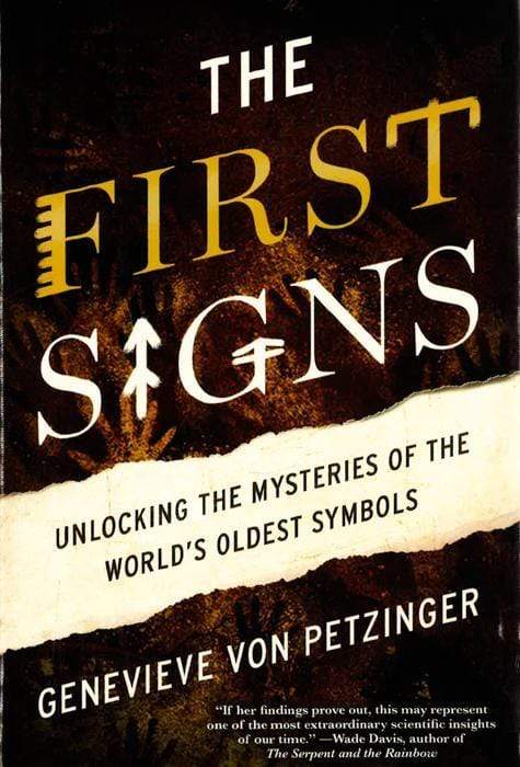 The First Signs: Unlocking The Mysteries Of The World's Oldest Symbols