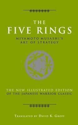 The Five Rings: Miyamoto Musashi's Art of Strategy
