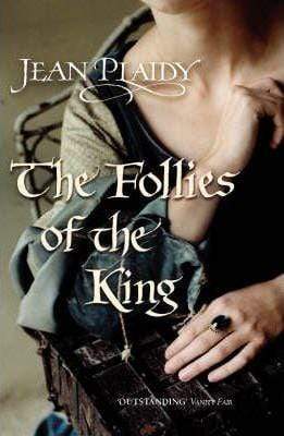 The Follies Of The King: (Plantagenet Saga)
