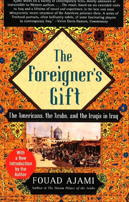The Foreigner's Gift: The Americans, The Arabs, And The Iraqis In Iraq