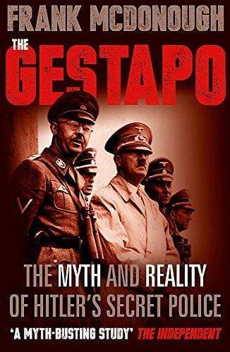 The Gestapo: The Myth And Realityof Hitler's Secret Police