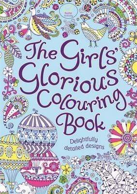 The Girls' Glorious Colouring Book: Delightfully Detailed Designs