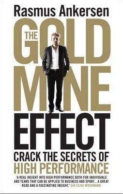 The Gold Mine Effect: Crack The Secrets Of High Performance
