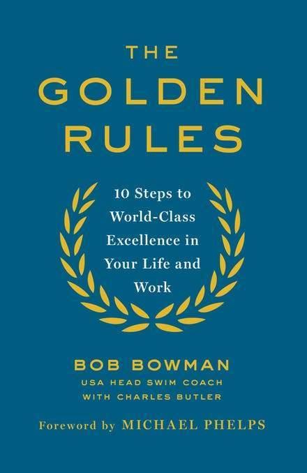 THE GOLDEN RULES : 10 STEPS TO WORLD - CLASS EXCELLENCE  IN YOUR LIFE AND WORK