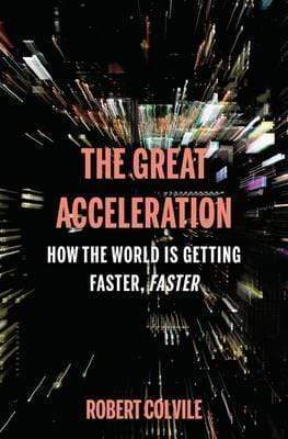 The Great Acceleration: How the World is Getting Faster, Faster