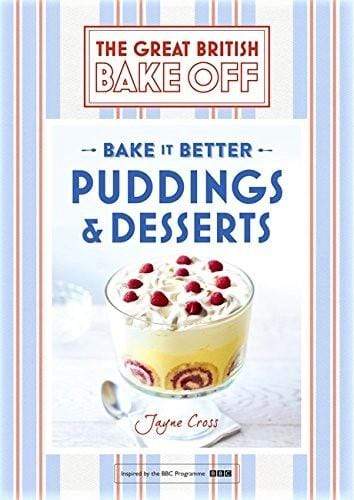 The Great British Bake Off - Bake It Better: Puddings and Desserts (HB)
