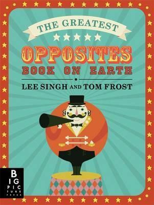 The Greatest Opposites Book on Earth (HB)