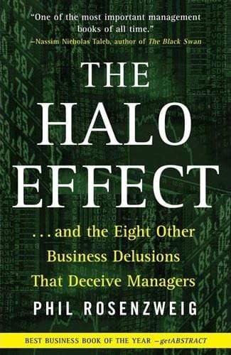 The Halo Effect: ... and the Eight Other Business Delusions That Deceive Managers
