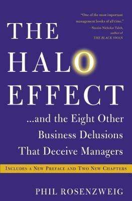 The Halo Effect... And The Eight Other Business Delusions That Deceive Managers