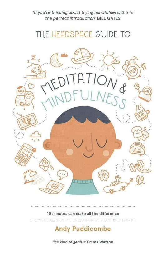 THE HEADSPACE GUIDE TO MEDITATION & MINDFULNESS