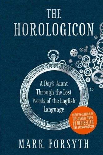 The Horologicon : A Day's Jaunt Through the Lost Words of the English Language (HB)
