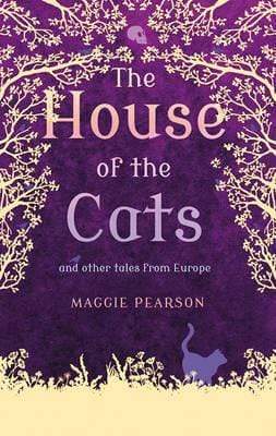 The House of the Cats and Other Tales from Europe
