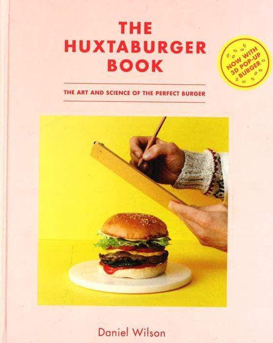 The Huxtaburger Book : The Art And Science Of The Perfect Burger