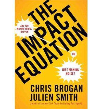 The Impact Equation: Are You Making Things Happen or Just Making Noise?