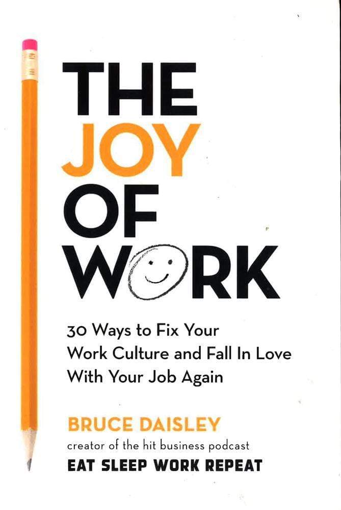 The Joy Of Work: The No.1 Sunday Times Business Bestseller ? 30 Ways To Fix Your Work Culture And Fall In Love With Your Job Again