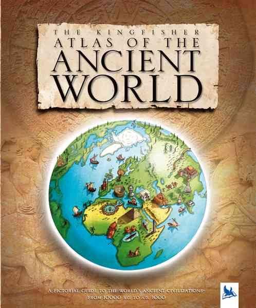 The Kingfisher Atlas Of The Ancient World