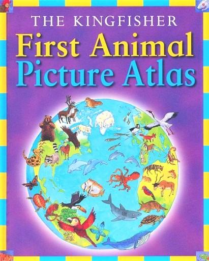 The Kingfisher First Animal Picture Atlas (HB)