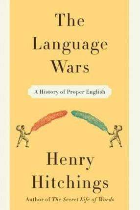 The Language Wars: A History of Proper English (HB)