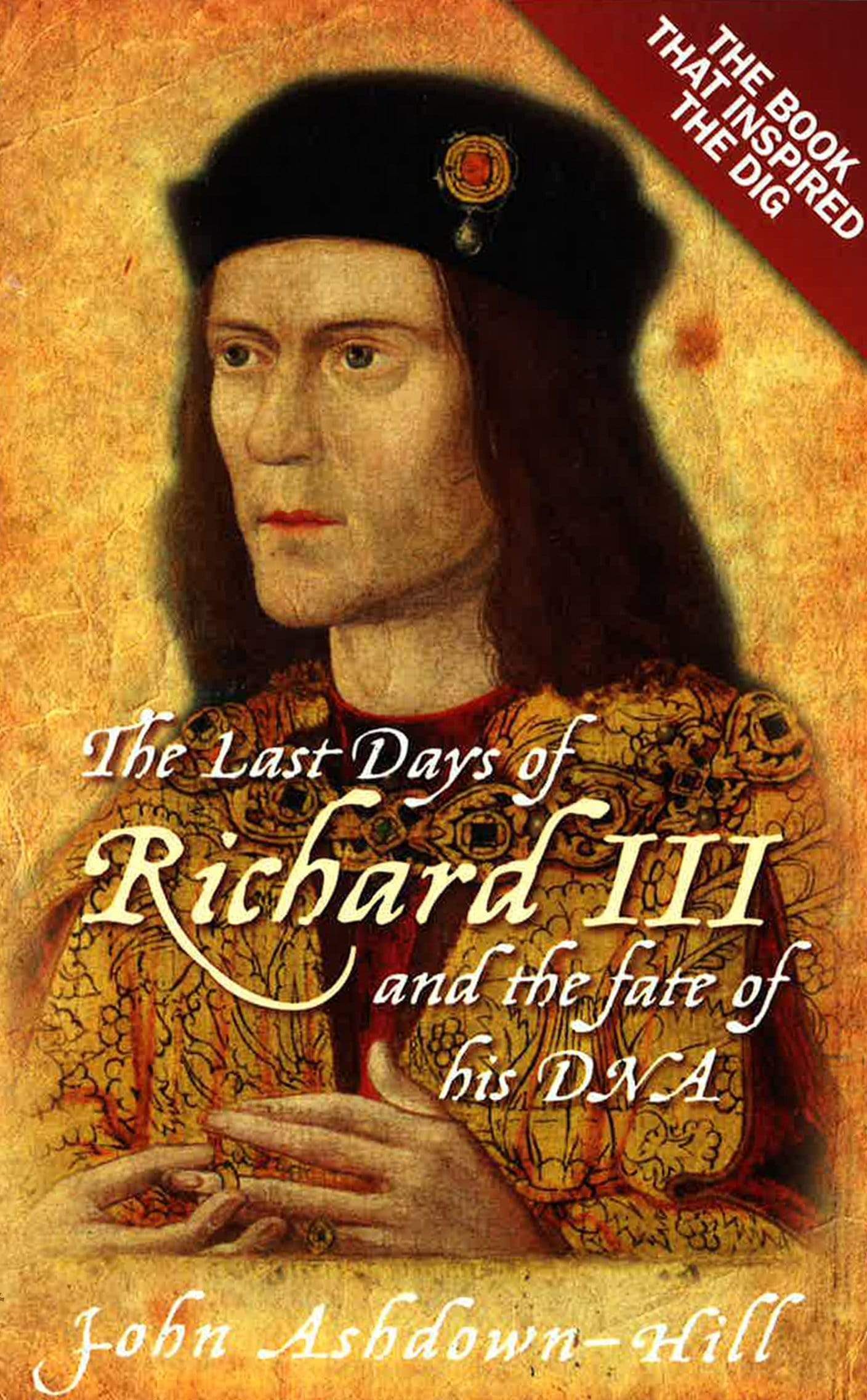 The Last Days Of Richard Iii And The Fate Of His Dna