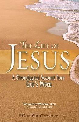 The Life Of Jesus: A Chronological Account From God's Word