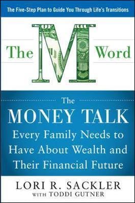 THE M WORD:  The Money Talk every Family Needs to have about Wealth and their Financial Future