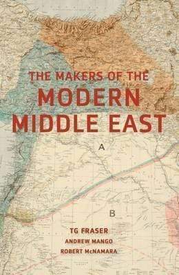 The Makers Of The Modern Middle East