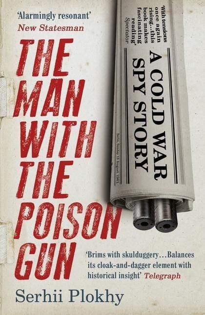 The Man with the Poison Gun : A Cold War Spy Story