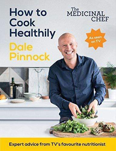 The Medicinal Chef: How To Cook Healthily: Simple Techniques And Everyday Recipes For A Healthy, Happy Life