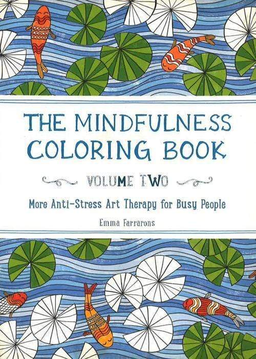 The Mindfulness Coloring Book: More Anti-Stress Art Therapy For Busy People (Volume Two)
