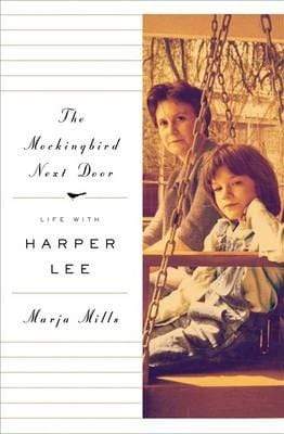 The Mockingbird Next Door : Life with Harper Lee (HB)