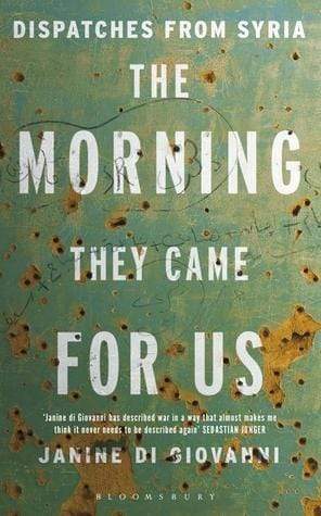 The Morning They Came For Us: Dispatches from Syria