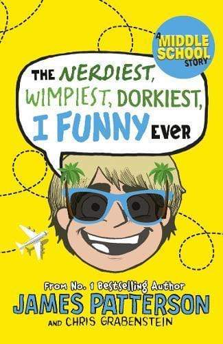 The Nerdiest, Wimpiest, Dorkiest I Funny Ever : (I Funny 6)
