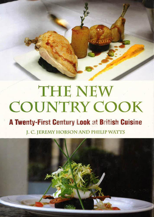 The New Country Cook: A Twenty-First Century Look at British Cuisine