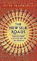 The New Silk Roads: The Present And Future Of The World