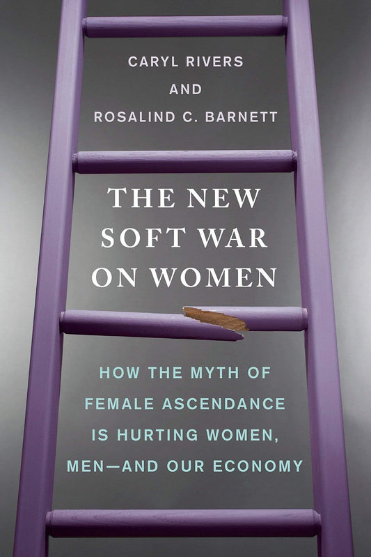THE NEW SOFT WAR ON WOMEN - HOW THE MYTH