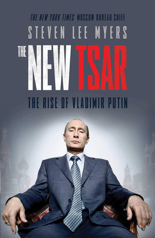 The New Tsar: The Rise And Reign of Vladimir Putin