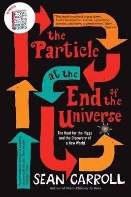 The Particle at the End of the Universe: The Hunt for the Higgs and the Discovery of a New World