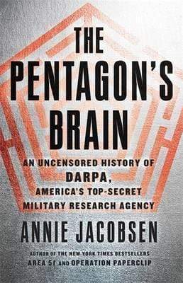 The Pentagon's Brain: An Uncensored History of Darpa, America's Top-Secret Military Research Agency