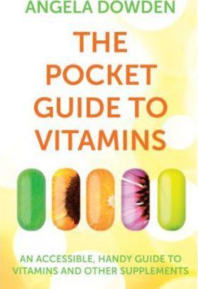 The Pocket Guide to Vitamins: An accessible, handy guide to vitamins and other supplements