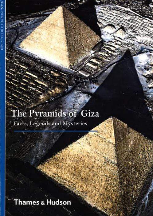 The Pyramids Of Giza: Facts, Legends And Mysteries