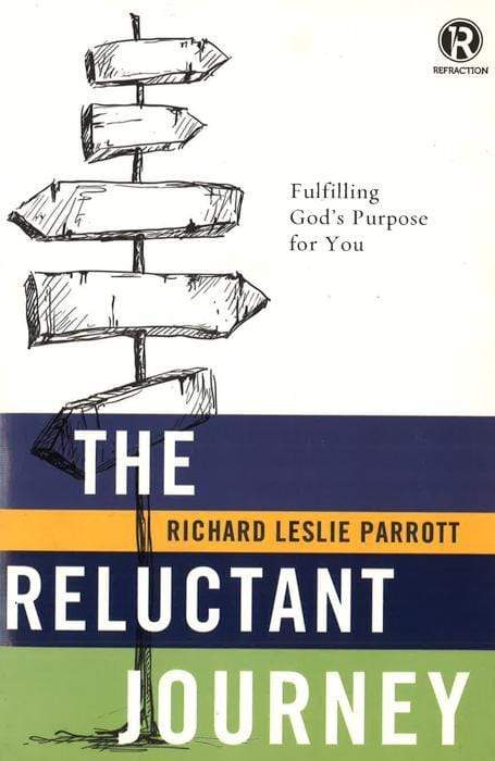 The Reluctant Journey: Fulfilling God?s Purpose for You