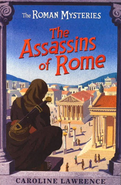 The Roman Mysteries: The Assassins Of Rome: Book 4