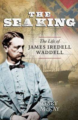 The Sea King : The Life of James Iredell Waddell